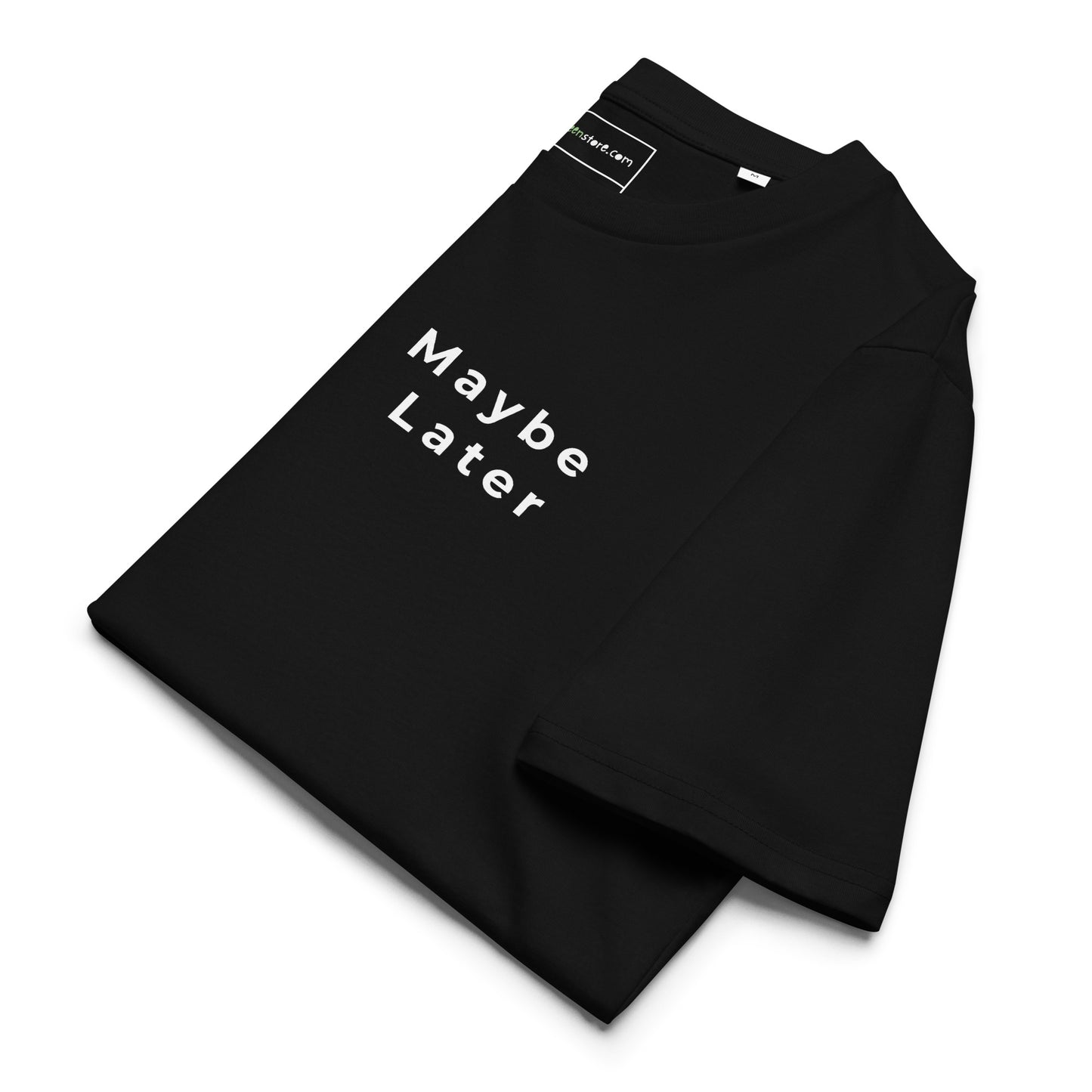 Side view of the neatly folded Maybe Later t-shirt ready for shipping. black