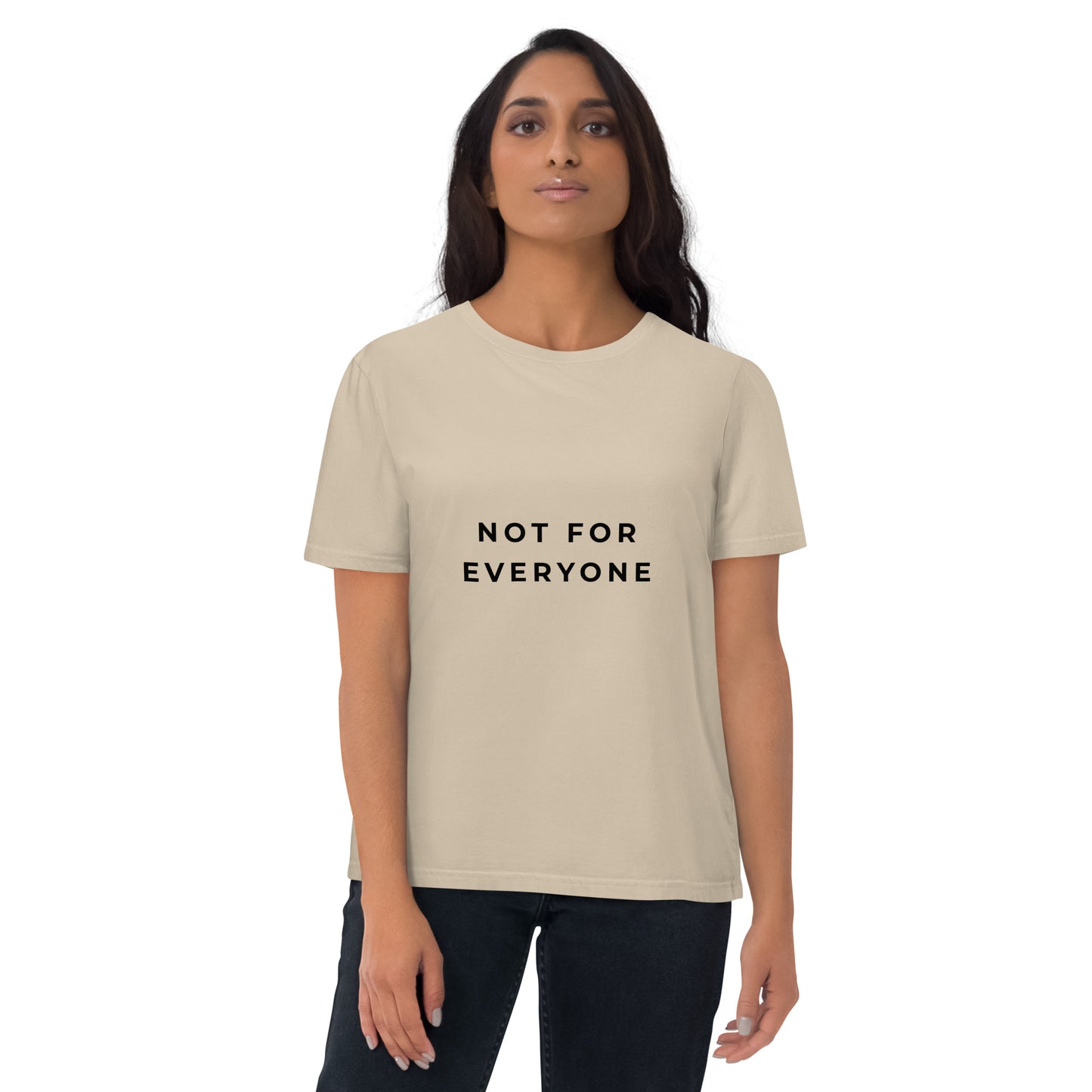 Female model wearing the Not for Everyone organic cotton t-shirt, front view. dust